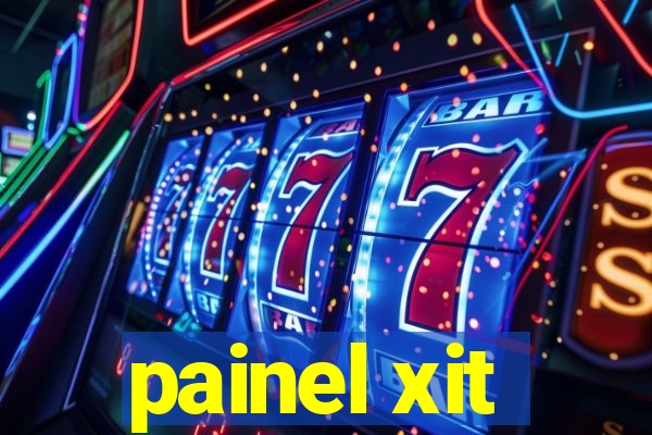 painel xit